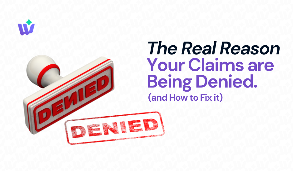 The Real Reason Your Claims Are Getting Denied